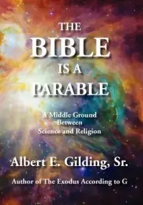 The Bible Is a Parable: A Middle Ground Between Science and Religion