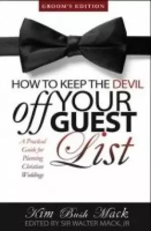 How to Keep the Devil Off Your Guest List (Groom)