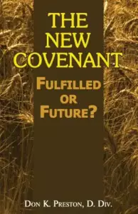 The New Covenant: Fulfilled or Future?: Has the New Covenant of Jeremiah 31 Been Established?