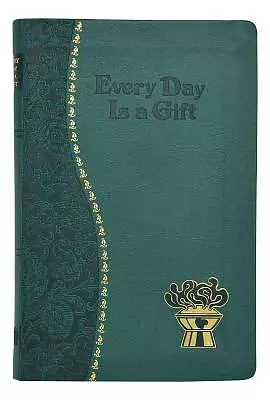 Every Day Is a Gift: Minute Meditations for Every Day Taken from the Holy Bible and the Writings of the Saints