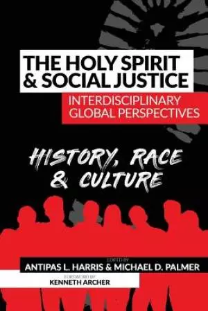 The Holy Spirit and Social Justice Interdisciplinary Global Perspectives: History, Race & Culture