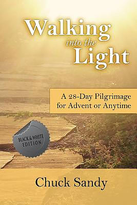 Walking into the Light: A 28-Day Pilgrimage for Advent or Anytime (black and white edition)