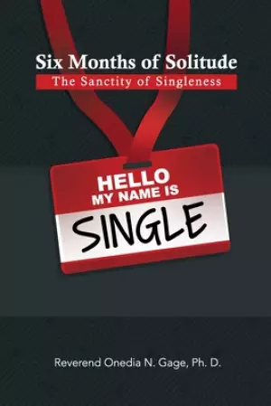 Six Months of Solitude: The Sanctity of Singleness: Prayers and Journal