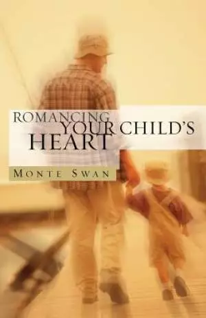 Romancing Your Child's Heart (Second Edition)