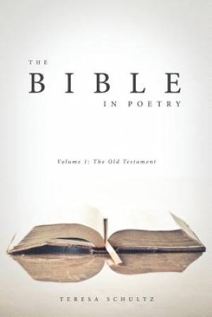 The Bible in Poetry: Volume 1: The Old Testament