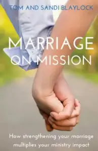 Marriage on Mission: How strengthening your marriage multiplies your missional impact