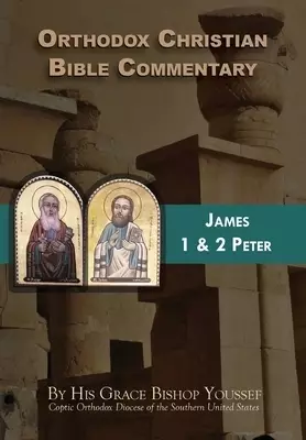 Orthodox Christian Bible Commentary: James, 1 Peter, 2 Peter