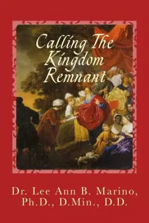 Calling The Kingdom Remnant: A Journey Through The Book Of Haggai