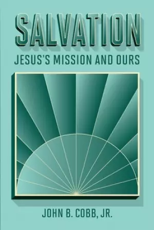 Salvation: Jesus's Mission and Ours