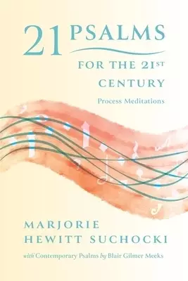 21 Psalms for the 21st Century: Process Meditations