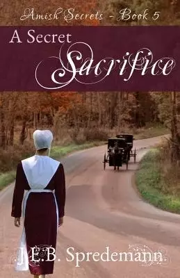 Secret Sacrifice (amish Secrets - Book 5)