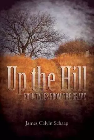 Up the Hill: Folk tales from the grave