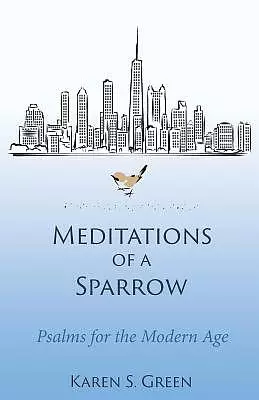 Meditations of a Sparrow: Psalms for the Modern Age