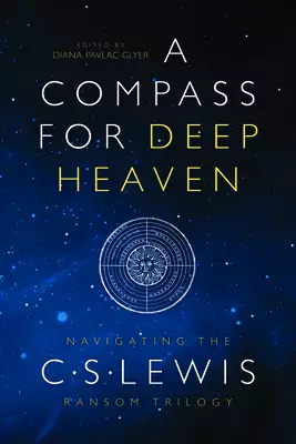 A Compass for Deep Heaven: Navigating the C. S. Lewis Ransom Trilogy