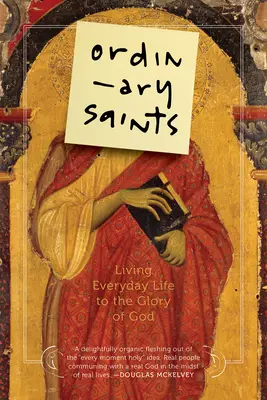 Ordinary Saints: Living Everyday Life to the Glory of God