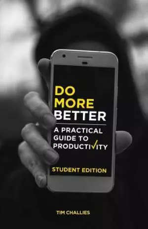 Do More Better (Student Edition): A Practical Guide to Productivity