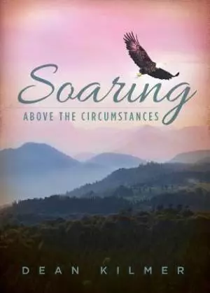 Soaring Above the Circumstances: Victorious Living in Spite of Illness or Stress