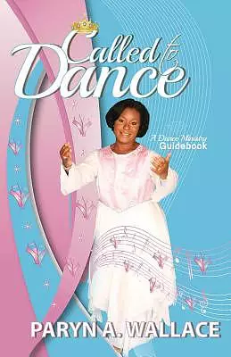Called To Dance: A Dance Ministry Guidebook