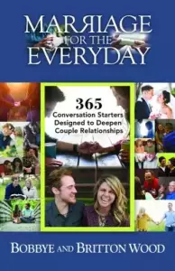 Marriage for the Everyday: 365 Conversation Starters Designed to Deepen Couple Relationships