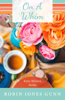 On a Whim: Katie Weldon Series #2