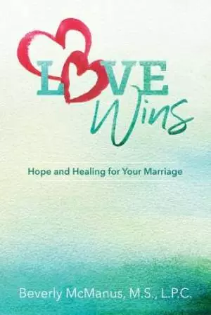 Love Wins: Hope and Healing for Your Marriage