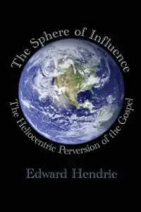 The Sphere of Influence: The Heliocentric Perversion of the Gospel