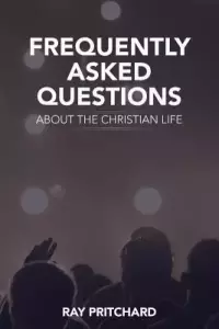 Frequently Asked Questions About the Christian Life