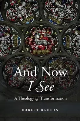 And Now I See: A Theology of Transformation