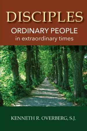 Disciples: Ordinary People in Extraordinary Times