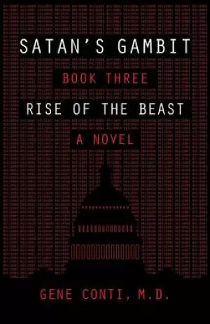 Satan's Gambit: Book Three Rise of the Beast A Novel