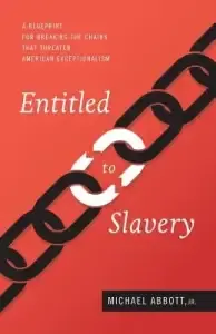 Entitled to Slavery: A Blueprint for Breaking the Chains that Threaten American Exceptionalism
