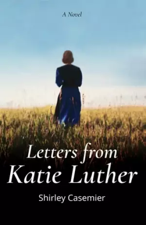 Letters From Katie Luther: A Novel