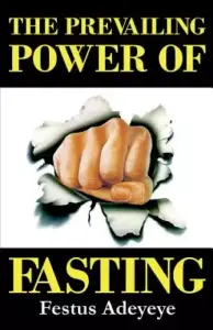 The Prevailing Power of Fasting
