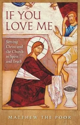 If You Love Me: Serving Christ and the Church in Spirit and Truth