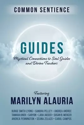 Guides: Mystical Connections to Soul Guides and Divine Teachers