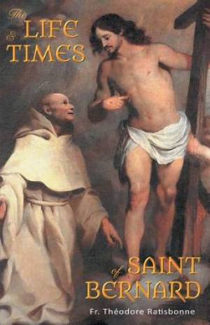 The Life and Times of Saint Bernard