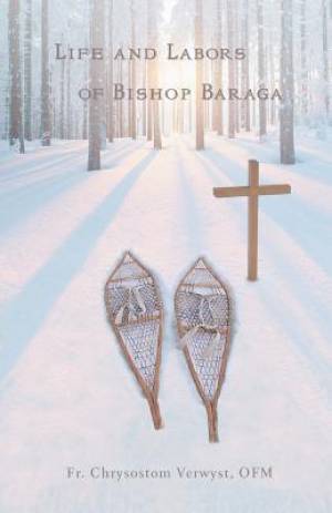 Life and Labors of Bishop Baraga