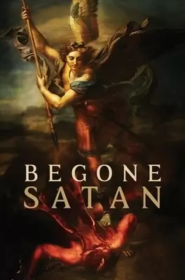 Begone Satan! AND Mary Crushes the Serpent: Two Books in One