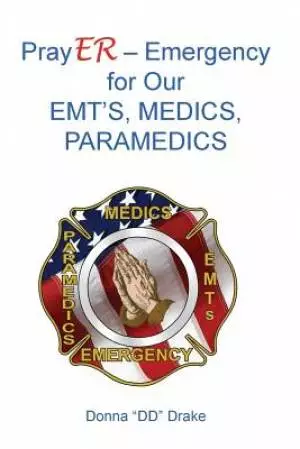 PrayER for Our EMTs,  Medics, Paramedics