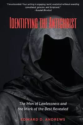 Identifying the Antichrist: The Man of Lawlessness and the Mark of the Beast Revealed