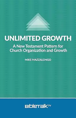 Unlimited Growth: A New Testament Pattern for Church Organization and Growth.