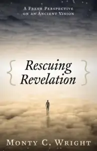 Rescuing Revelation: A Fresh Perspective on an Ancient Vision