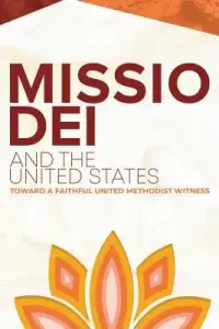 Missio Dei and the United States: Toward a Faithful United Methodist Witness