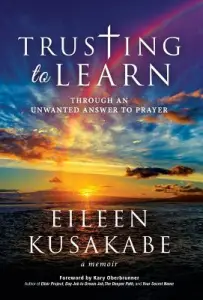 Trusting To Learn: Through An Unwanted Answer To Prayer