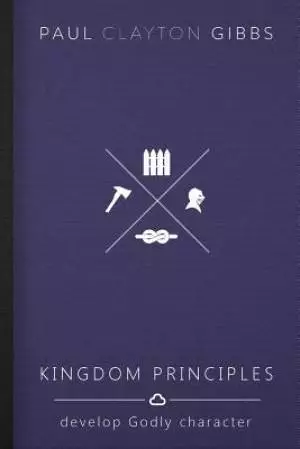 Kingdom Principles: Develop Godly Character