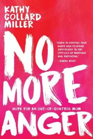 No More Anger: Hope for the Out-of-Control Mom