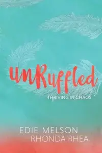 Unruffled: Thriving in Chaos
