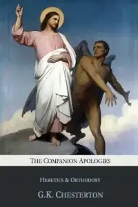 The Companion Apologies: Heretics & Orthodoxy