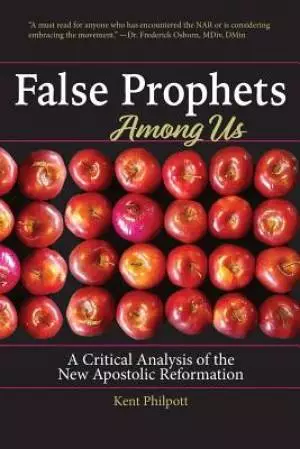 False Prophets Among Us: What is the New Apostolic Reformation and Why is it Dangerous?
