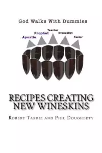 God walks with Dummies: Recipes creating New Wineskins